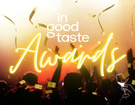 First Annual In Good Taste Awards